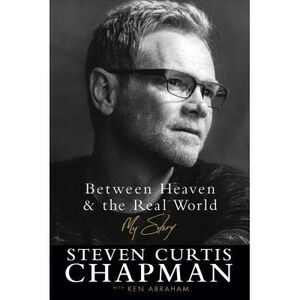 Between Heaven and the Real World -- Steven Curtis Chapman